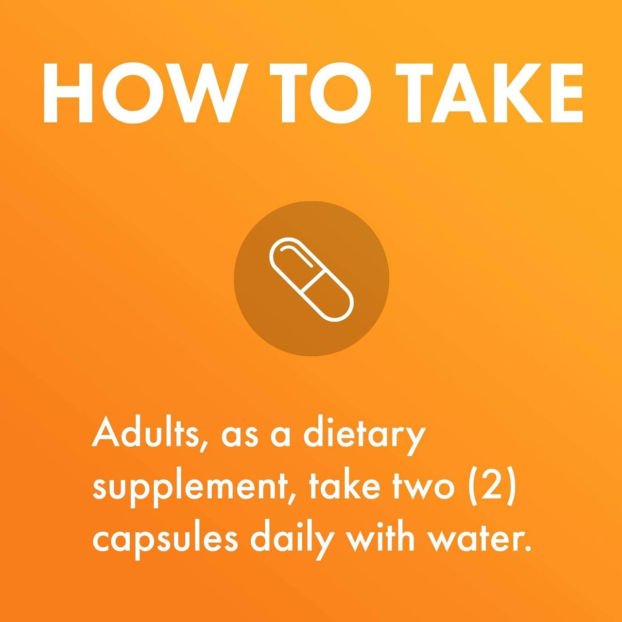 How to take graphic, two capsules daily with water