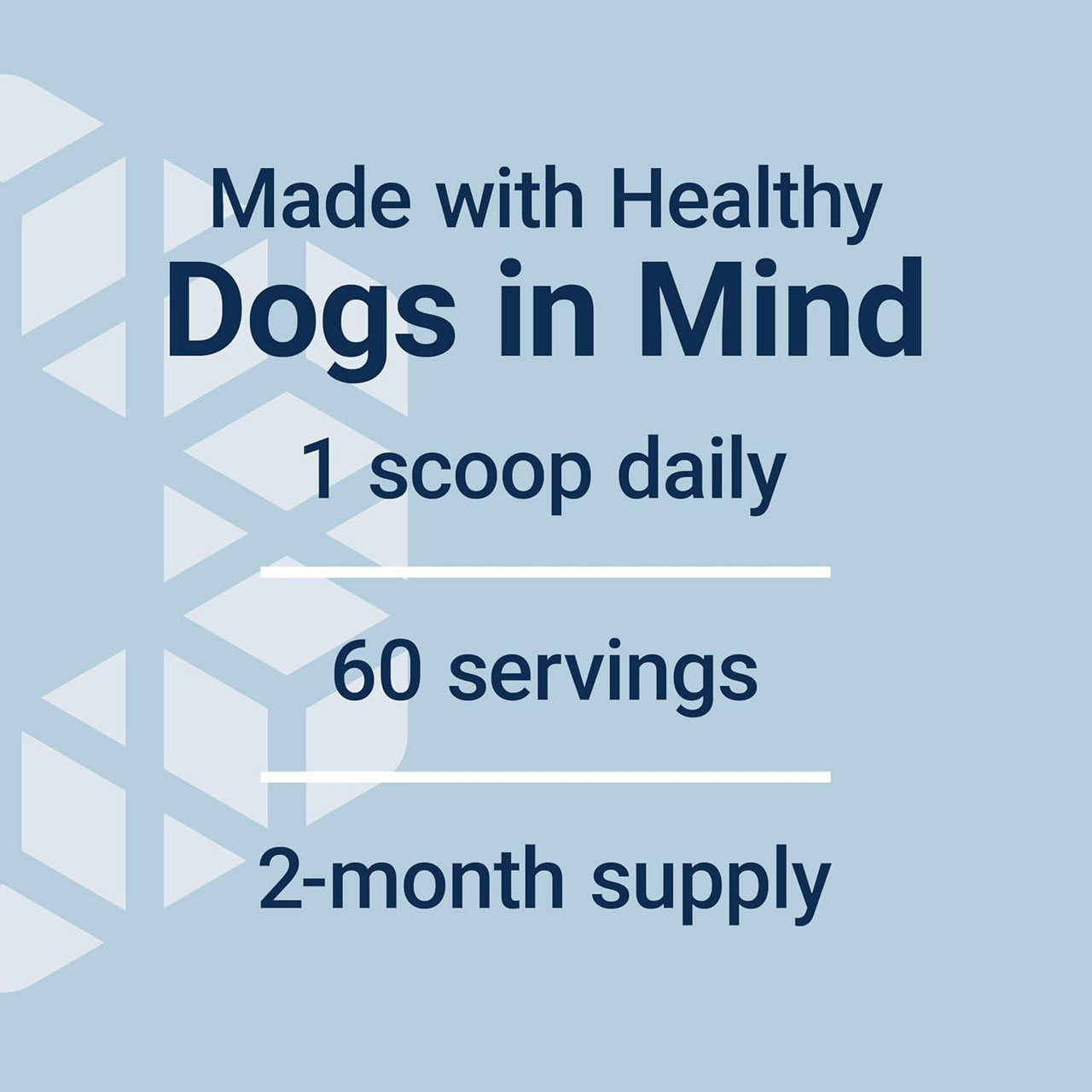 Made with healthy dogs in mind, 1 scoop daily, 60 servings graphic