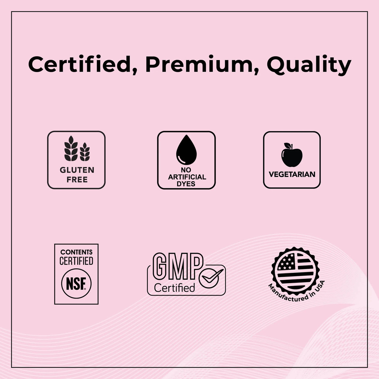 Certified, premium, quality icons: gluten free, no artificial dyes, vegetarian, NSF and GMP certified
