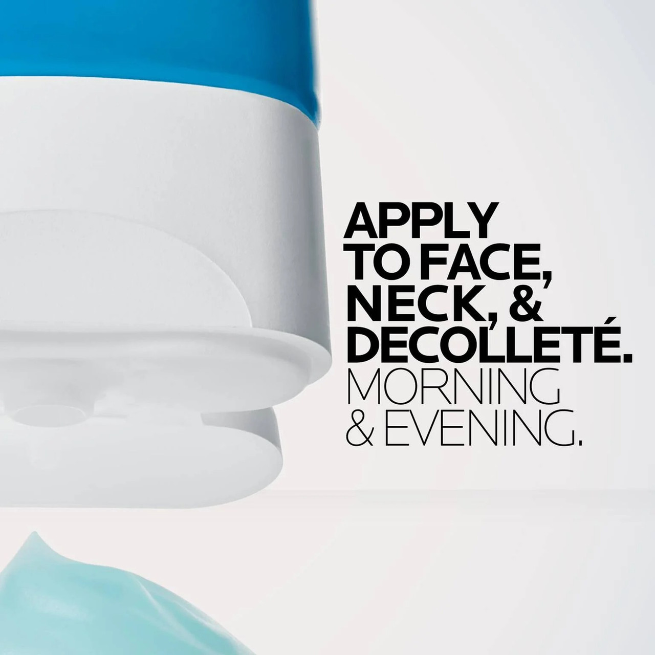 Water gel texture on tube tip, apply to face, neck and decollete morning and evening