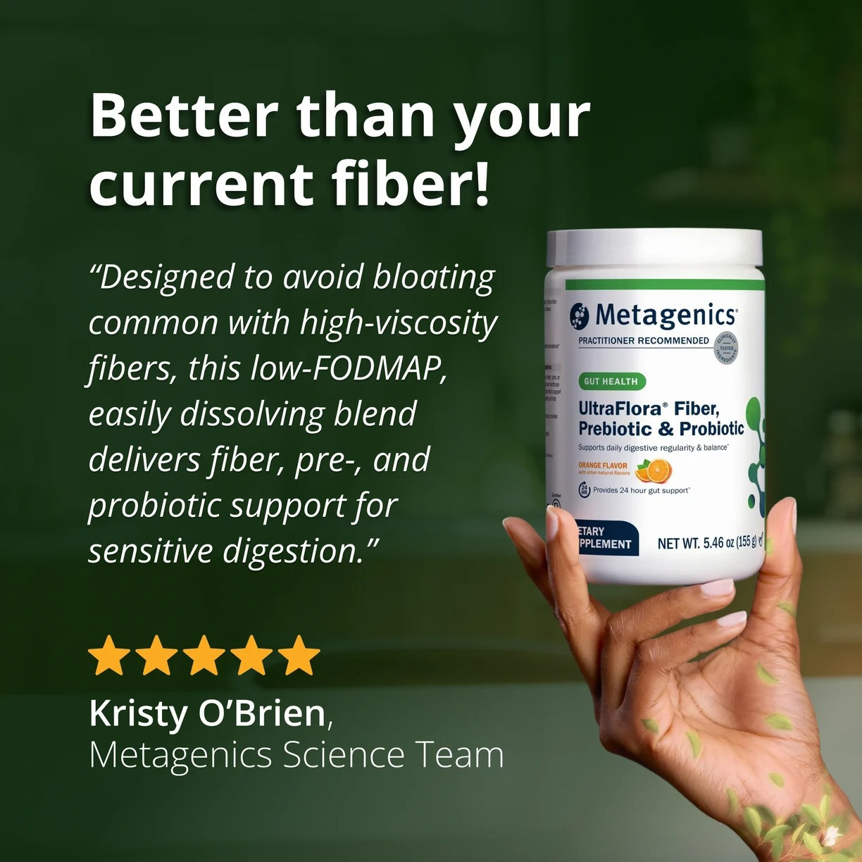 Hand holding the tub, Metagenics science team quote about the fiber