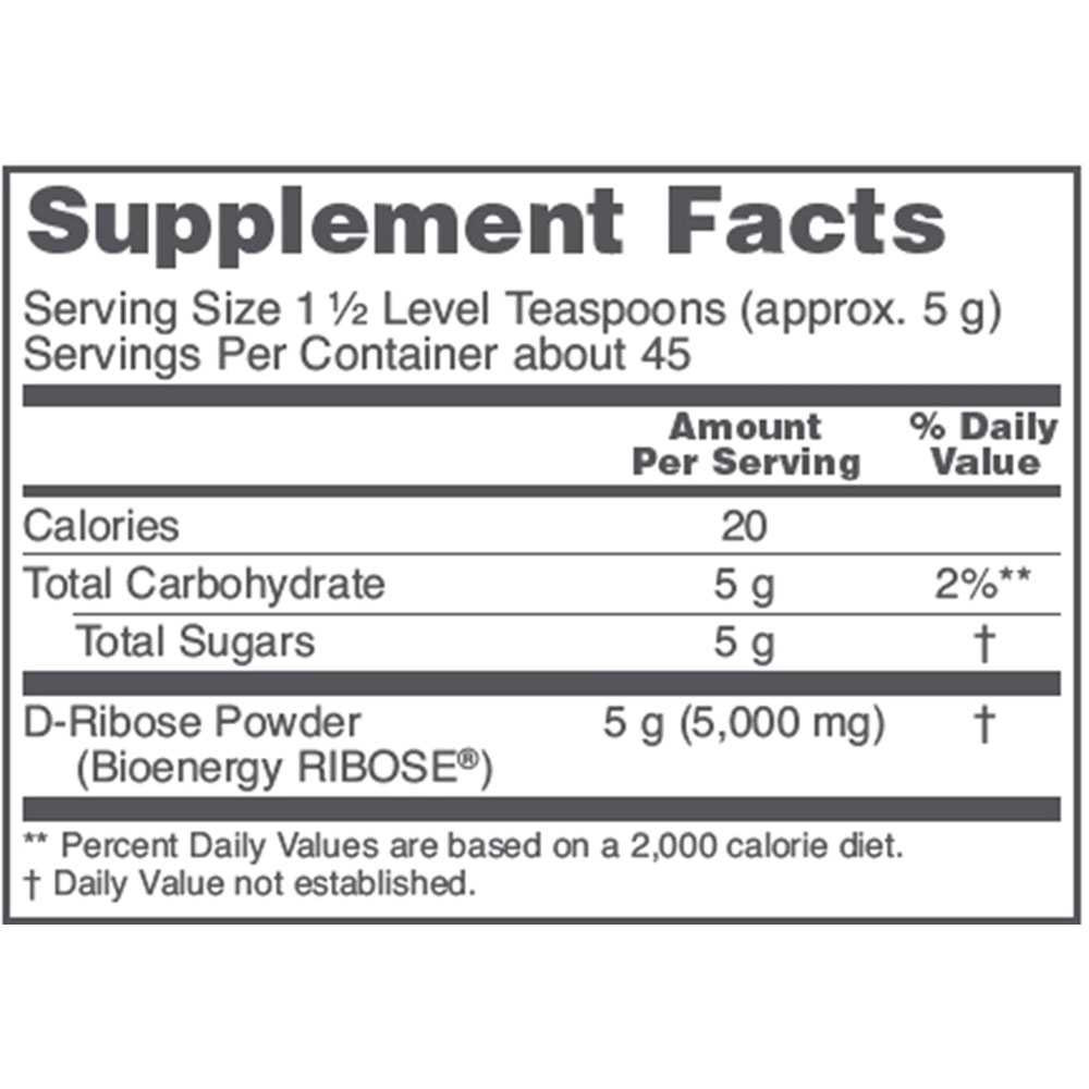 D-Ribose Powder supplement facts, 5 g Bioenergy Ribose per 1 1/2 level teaspoons, about 45 servings