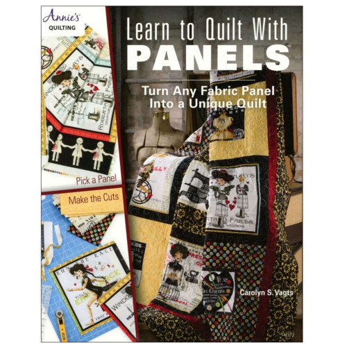 Learn To Quilt With Panels Book by Annies Quilting