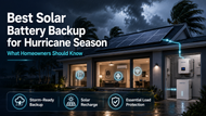 Best Solar Battery Backup for Hurricane Season: What Homeowners Should Know