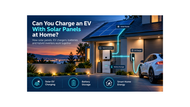 Can You Charge an EV With Solar Panels at Home?