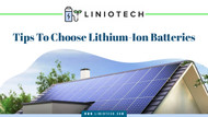 Tips To Choose Lithium-Ion Batteries