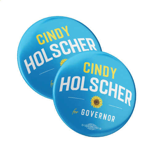 Cindy Holscher for Governor (2.25" Pin-Back Button -- Pack Of Two!)