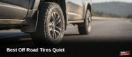 Best Off Road Tires Quiet and Aggressive