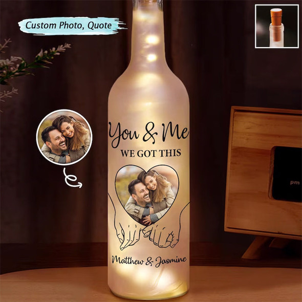 Custom Photo You & Me We Got This - Personalized Bottle Light