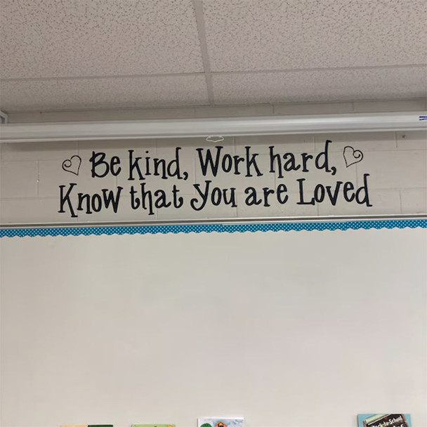 Be kind, work hard, know that you are loved, inspirational quote