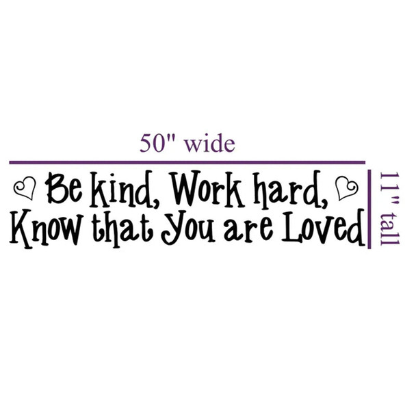 Be kind, work hard, know that you are loved, inspirational quote