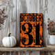 October 31 Number Date Halloween Metal Sign