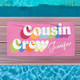 Cousin Crew Beach Towel, Summer Beach Gift For Cousin