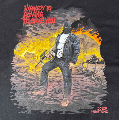 Nobody Is Coming To Save You 100% USA Cotton T Shirt (Picture 1).