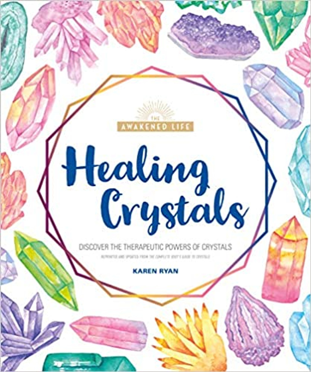 Healing Crystals: Discover the Therapeutic Powers of Crystals (The Awakened Life)
