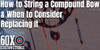 How to String a Compound Bow & When to Consider Replacing It