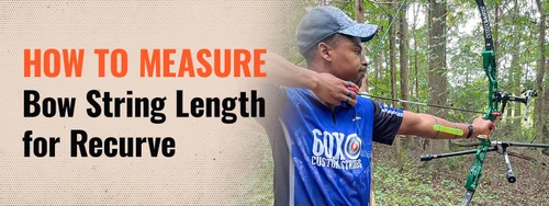 How to Measure Bow String Length for Recurve: Chart at 60X