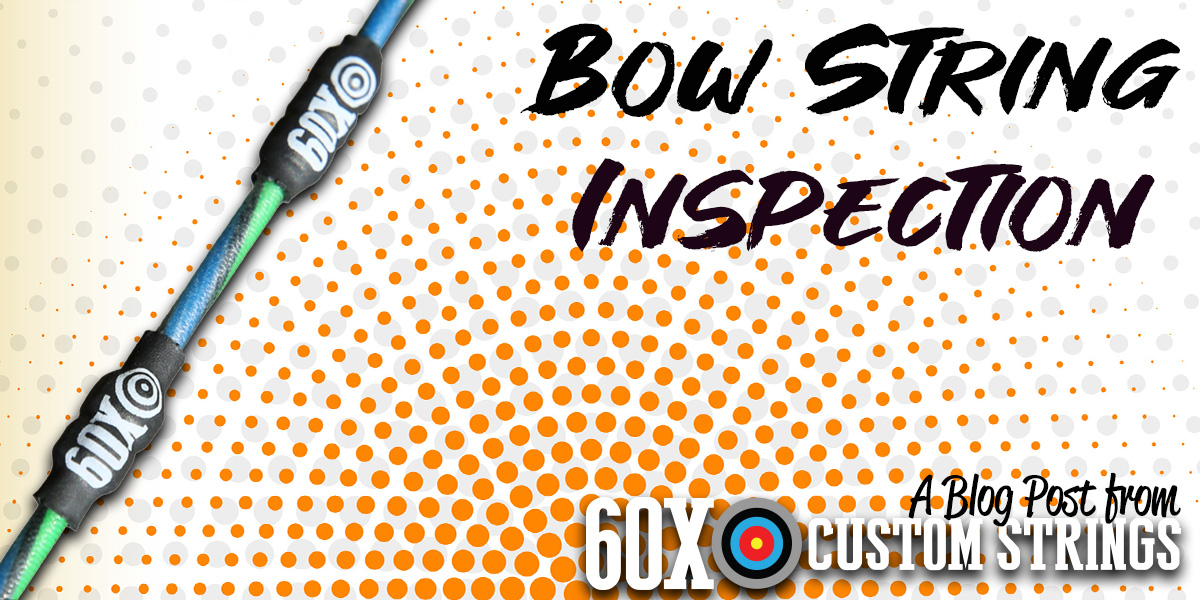 Bow String Inspection 60X Custom Strings