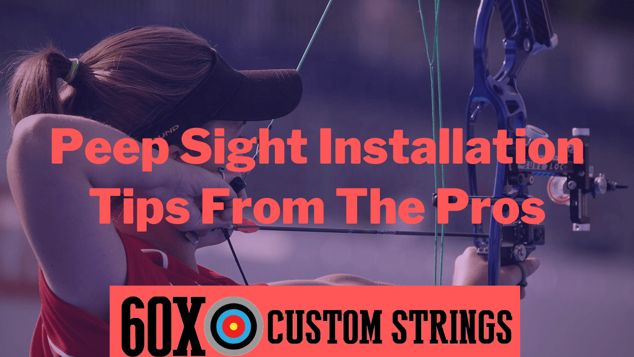 Peep Sight for Bows Installation Tips from the Pros at 60X 60X