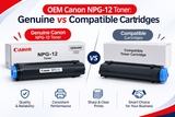 OEM Canon NPG-12 Toner: Genuine vs Compatible Cartridges
