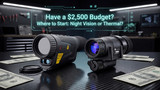 Have a $2,500 Budget? Where to Start: Night Vision or Thermal?