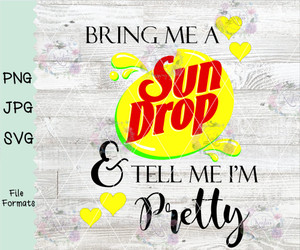 Bring Me A Sun Drop And Tell Me I'm Pretty Digital Download Bring Me A Sun Drop And Tell Me I'm Pretty Digital Download