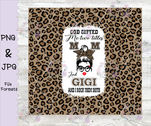 God Gifted Me With Two Titles Mom/Gigi Tumbler Wrap Digital Download God Gifted Me With Two Titles Mom/Gigi Tumbler Wrap Digital Download