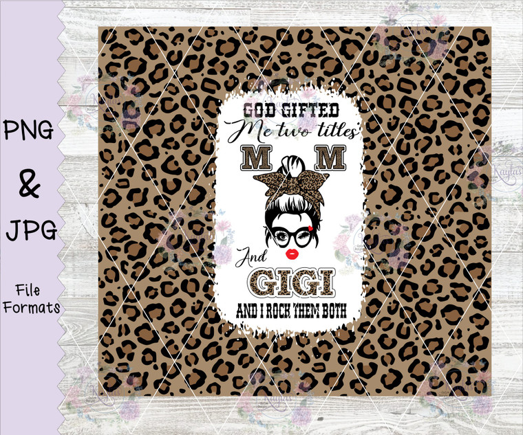 God Gifted Me With Two Titles Mom/Gigi Tumbler Wrap Digital Download