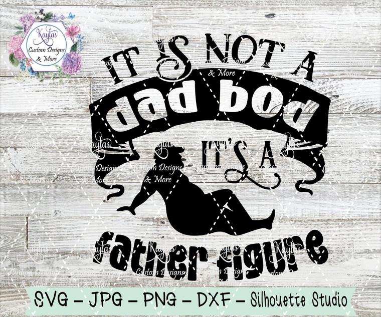 Its Not A Dad Bod Its A Father Figure Digital Download