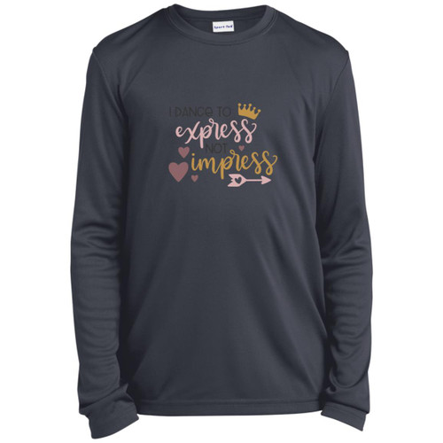 I Dance To Express, Not To Impress Youth Long Sleeve Performance Tee