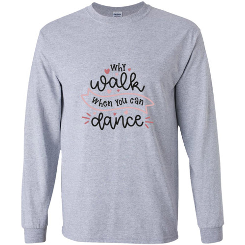 Why Walk When You Can Dance Youth Long Sleeve T-Shirt