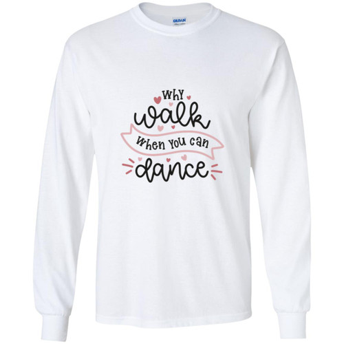 Why Walk When You Can Dance Youth Long Sleeve T-Shirt