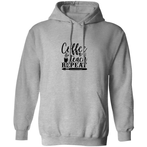 Coffee Teach repeat Pullover Hoodie