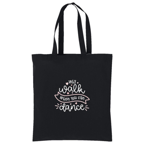 Why Walk When you can Dance White Cotton Tote