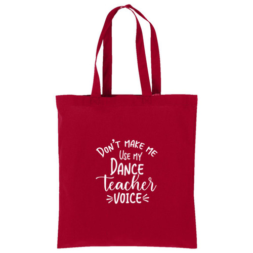 Dont make me use my dance teacher voice white Cotton Tote