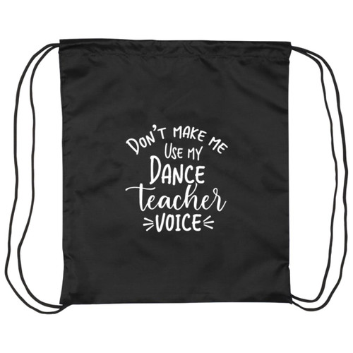 Dont make me use my dance teacher voice white Drawstring Cinch Bag