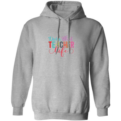 Livin That Teacher Life Pullover Hoodie