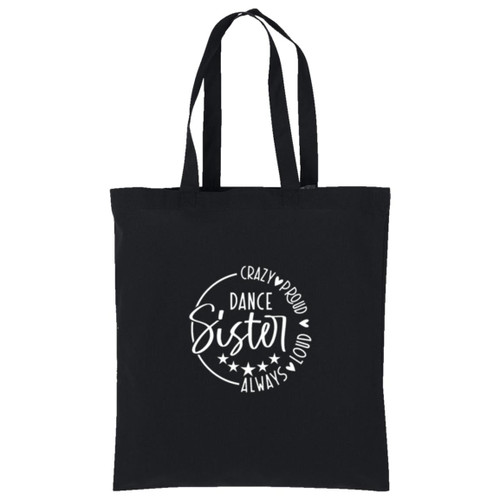 dance sister always loud crazy proud white Cotton Tote