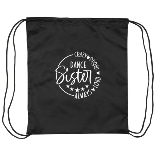 dance sister always loud crazy proud white Drawstring Cinch Bag