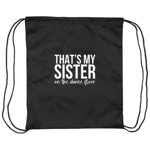thats my sister on the dance floor white Drawstring Cinch Bag