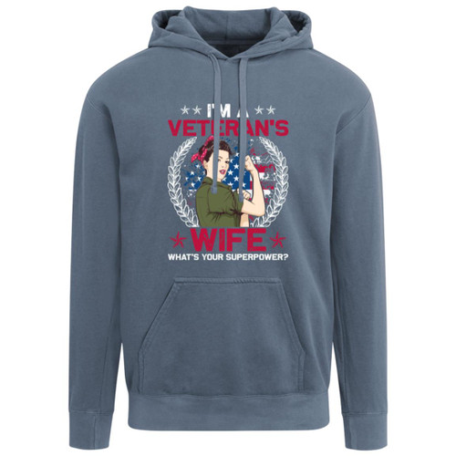 Im A Veterans wife whats your superpower Garment-Dyed Adult Hoodie