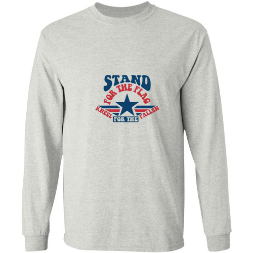 stand for the flag kneel for the fallen Long Sleeve T-Shirt
