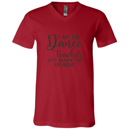 I am the dance Teacher, Lets assume I am Right Short Sleeve V-Neck T-Shirt