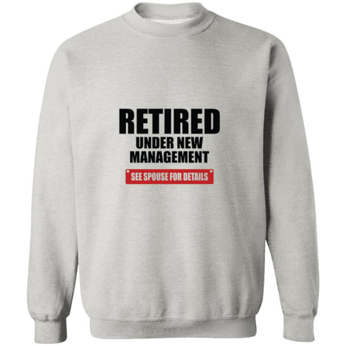 Retired see spouse for details Crewneck Pullover Sweatshirt