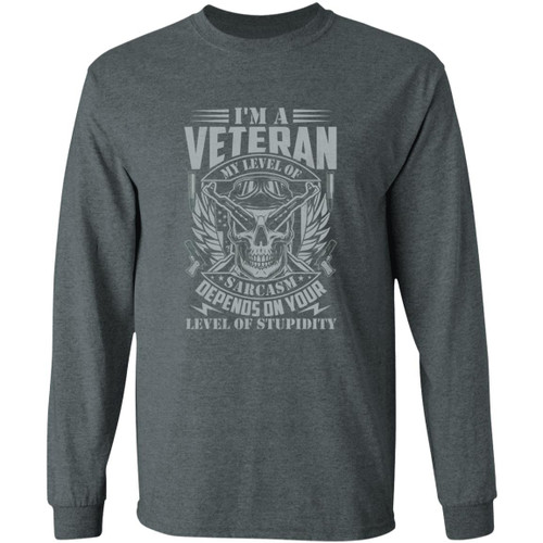 im a vet my level of sarcasm is based on your stupidity Long Sleeve T-Shirt