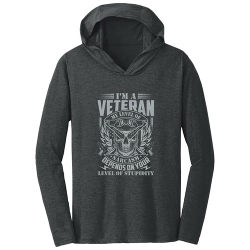 im a vet my level of sarcasm is based on your stupidity Hooded Long Sleeve T-shirt