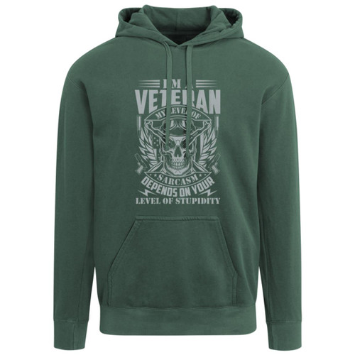 im a vet my level of sarcasm is based on your stupidity Garment-Dyed Adult Hoodie