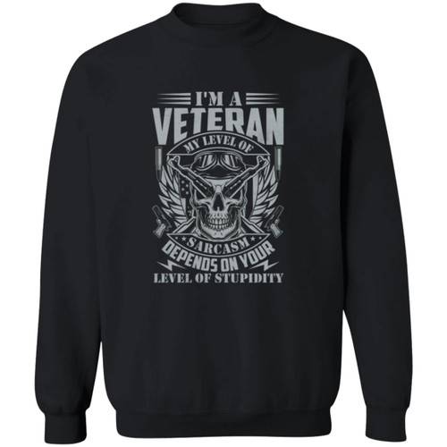 im a vet my level of sarcasm is based on your stupidity Crewneck Pullover Sweatshirt