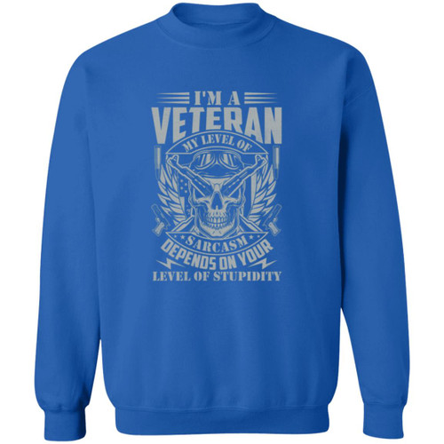 im a vet my level of sarcasm is based on your stupidity Crewneck Pullover Sweatshirt