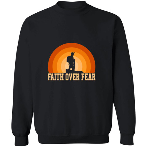 Faith over fear Crewneck Pullover Sweatshirt